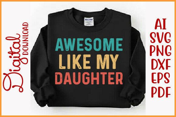 Download Awesome Like My Daughter Svg Png, DAD - Daughter svg Collection