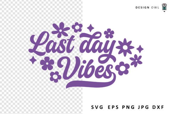 Download Last Day Vibes - End of School Year SVG - School year svg Collection